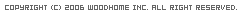 COPYRIGHT (C) 2006 WOODHOME INC. ALL RIGHT RESERVED.